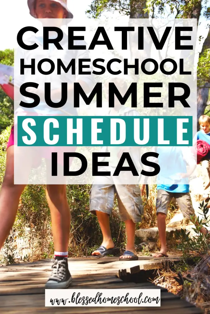creative summer homeschool schedule ideas