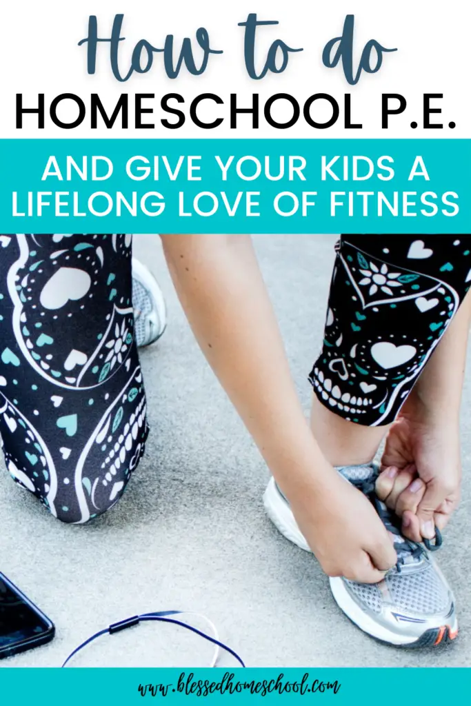 Having a solid plan for homeschool P.E. will help you kids create good health and fitness habits that will last a lifetime.
