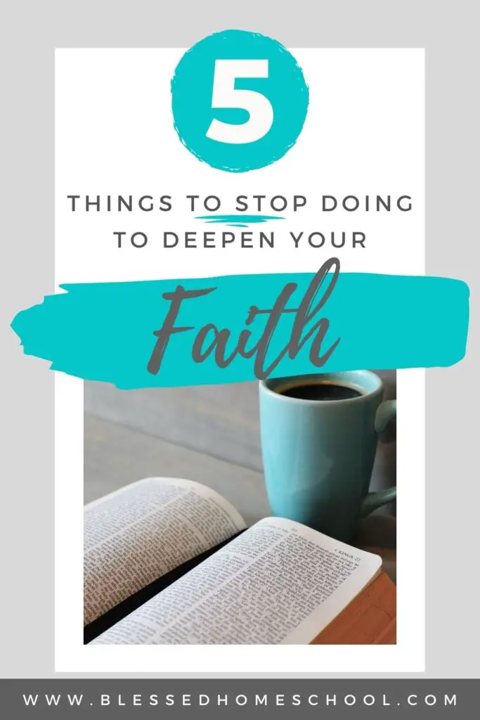 You can probably list a few things you are doing to try to deepen your faith...here are 5 things you should probably stop doing as well.