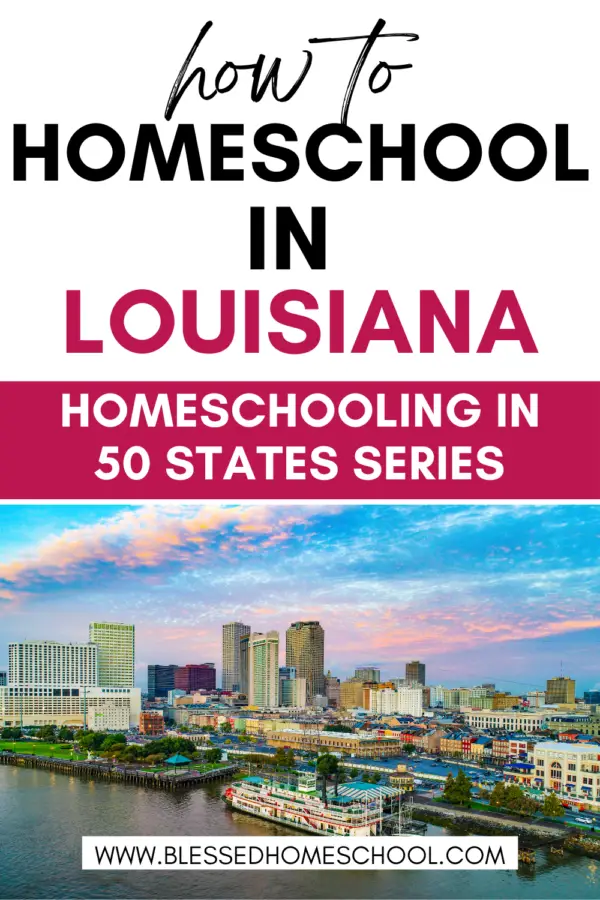 Homeschooling in Louisiana Everything You Need to Know
